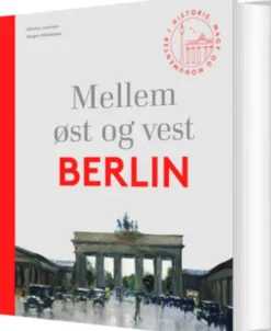 Mellem Øst Og Vest. Berlin