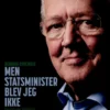 Men Statsminister Blev Jeg Ikke