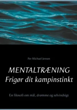 Mentaltræning. Frigør Dit Kampinstinkt