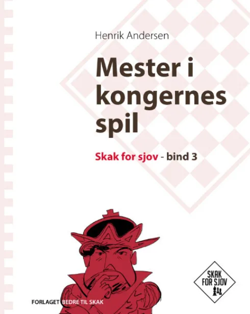 Mester I Kongernes Spil, Skak For Sjov, Bind 3