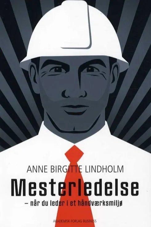 Mesterledelse - Når Du Er Leder I Et Håndværksmiljø