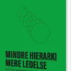 Mindre Hierarki, Mere Ledelse