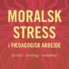 Moralsk Stress I Pædagogisk Arbejde