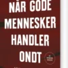 Når Gode Mennesker Handler Ondt