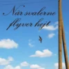 Når Svalerne Flyver Højt