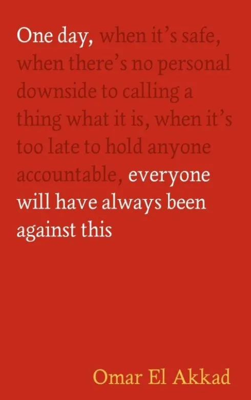 One Day, Everyone Will Have Always Been Against This
