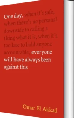 One Day, Everyone Will Have Always Been Against This