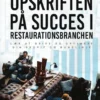 Opskriften På Succes I Restaurationsbranchen