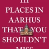 111 Places In Aarhus That You Shouldn't Miss