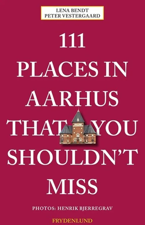 111 Places In Aarhus That You Shouldn't Miss