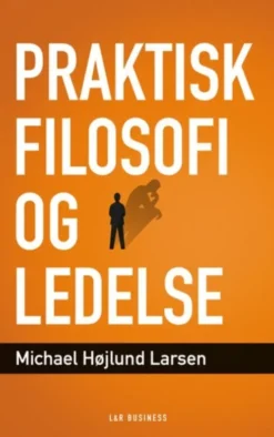 Praktisk Filosofi Og Ledelse