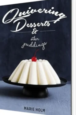 Quivering Desserts & Other Puddings