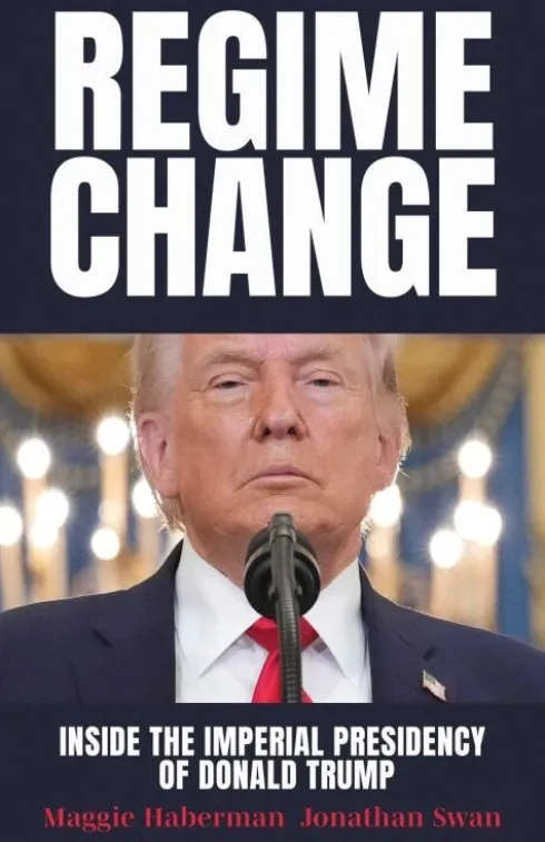Regime Change: Inside The Imperial Presidency Of Donald Trump