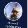 Sails And Guns. Denmark - Fighting At Sea In The Age Of Sail
