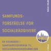 Samfundsforståelse For Socialrådgivere