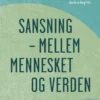 Sansning - Mellem Mennesket Og Verden