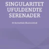 Singularitet Ufuldendte Serenader
