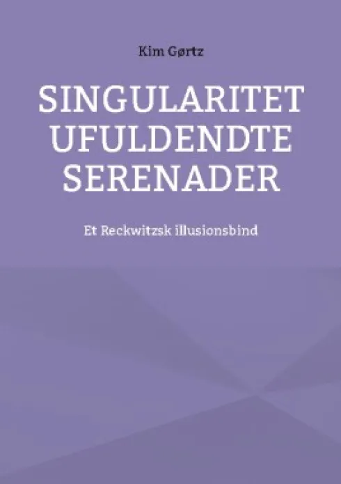 Singularitet Ufuldendte Serenader