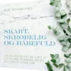 Skabt, Skrøbelig Og Håbefuld