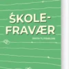 Skolefravær - Bogen Til Forældre