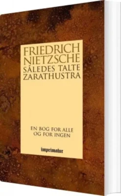 Således Talte Zarathustra - En Bog For Alle Og For Ingen