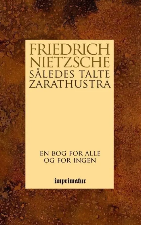 Således Talte Zarathustra - En Bog For Alle Og For Ingen