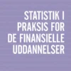 Statistik I Praksis For De Finansielle Uddannelser