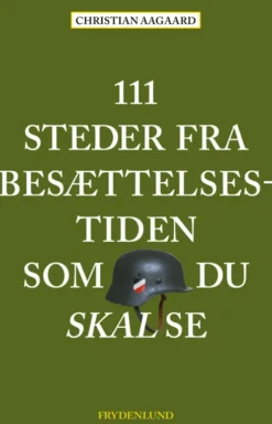 111 Steder Fra Besættelsestiden Som Du Skal Se