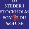 111 Steder I Stockholm Som Du Skal Se