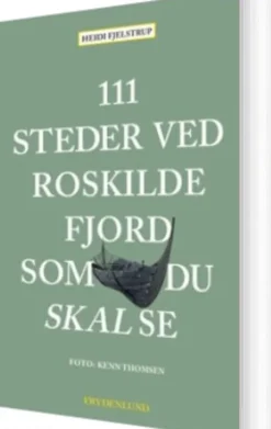 111 Steder Ved Roskilde Fjord Som Du Skal Se