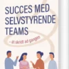 Succes Med Selvstyrende Teams - Ét Skridt Ad Gangen