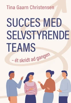 Succes Med Selvstyrende Teams - Ét Skridt Ad Gangen