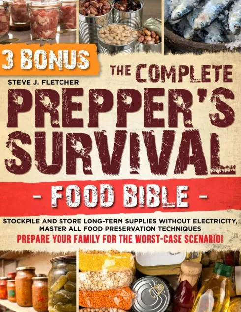 The Complete Prepper's Survival Food Bible