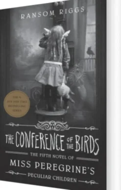 The Conference Of The Birds: Miss Peregrine's Peculiar Children