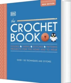 The Crochet Book: Over 130 Techniques And Stitches
