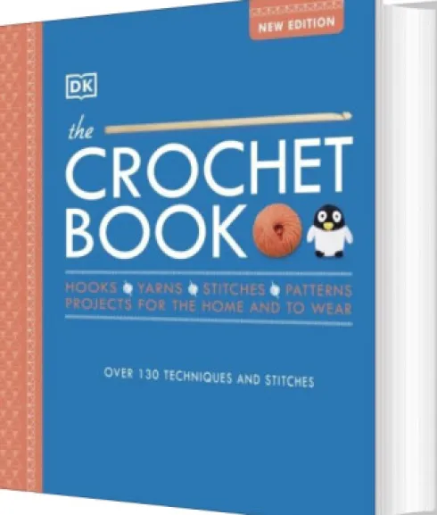 The Crochet Book: Over 130 Techniques And Stitches