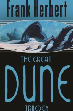 The Great Dune Trilogy: Dune, Dune Messiah, Children Of Dune