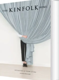 The Kinfolk Home: Interiors For Slow Living