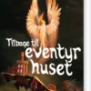 Tilbage Til Eventyrhuset