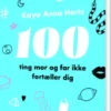 100 Ting Mor Og Far Ikke Fortæller Dig