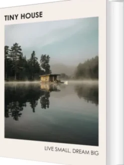Tiny House: Live Small, Dream Big