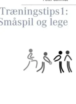 Træningstips 1: Småspil Og Lege