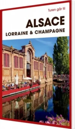 Turen Går Til Alsace, Lorraine & Champagne