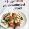 4 Uger Uden Ultraforarbejdet Mad