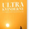 Ultrakvinderne - Om Seje Kvinder Og Ekstreme Løb