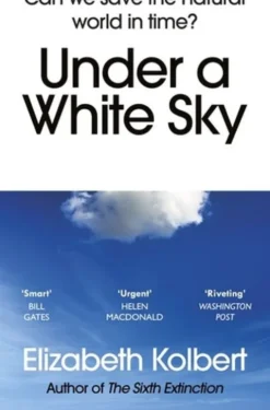 Under A White Sky: Can We Save The Natural World In Time?
