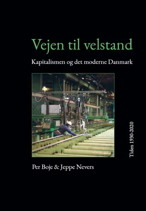 Vejen Til Velstand. Kapitalismen Og Det Moderne Danmark. Tiden 1930-2020