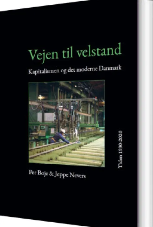 Vejen Til Velstand. Kapitalismen Og Det Moderne Danmark. Tiden 1930-2020
