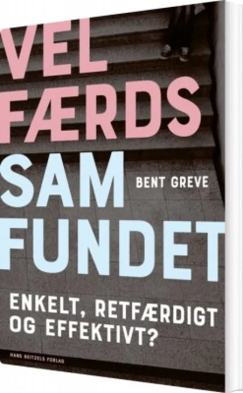 Velfærdssamfundet - Enkelt, Retfærdigt Og Effektivt?
