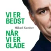 Vi Er Bedst Når Vi Er Glade